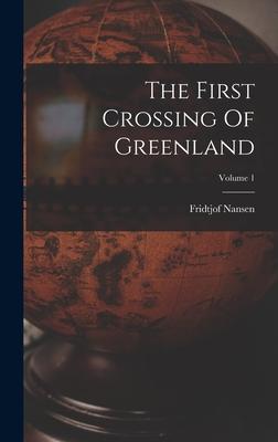 Vorderes Coverbild The First Crossing Of Greenland; Volume 1