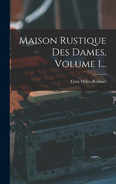 Vorderes Coverbild Maison Rustique Des Dames, Volume 1...