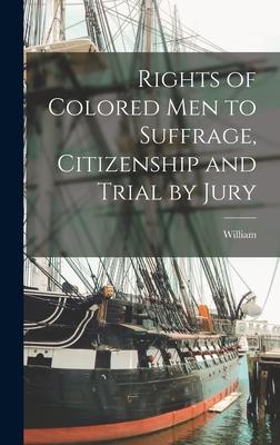 Vorderes Coverbild Rights of Colored Men to Suffrage, Citizenship and Trial by Jury