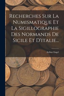 Vorderes Coverbild Recherches Sur La Numismatique Et La Sigillographie Des Normands De Sicile Et D'italie...