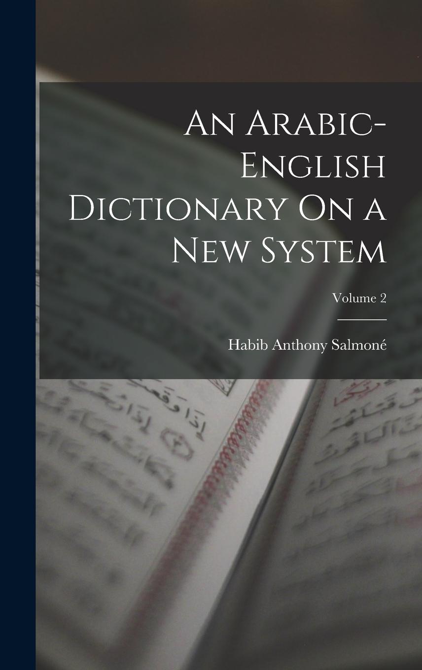 Vorderes Coverbild An Arabic-English Dictionary On a New System; Volume 2