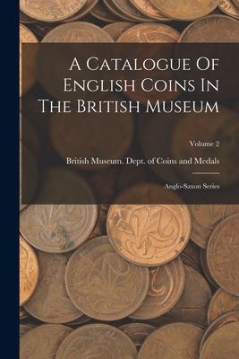 Vorderes Coverbild A Catalogue Of English Coins In The British Museum: Anglo-saxon Series; Volume 2