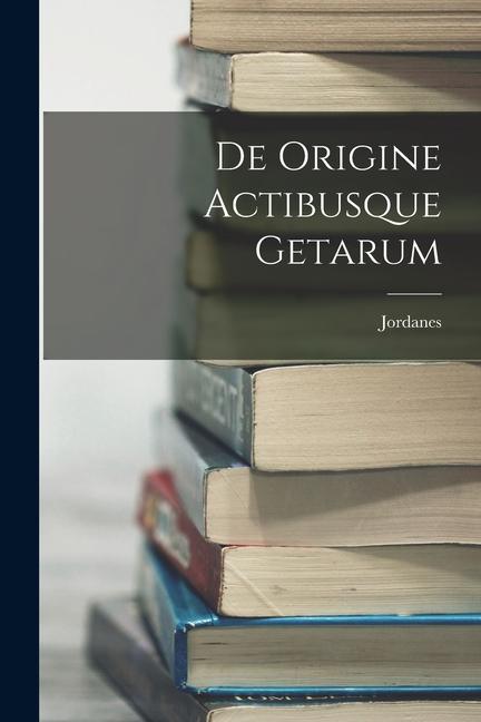 Vorderes Coverbild De Origine Actibusque Getarum