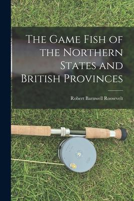 Vorderes Coverbild The Game Fish of the Northern States and British Provinces