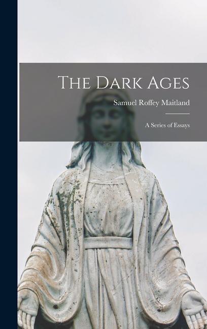 Vorderes Coverbild The Dark Ages; A Series of Essays