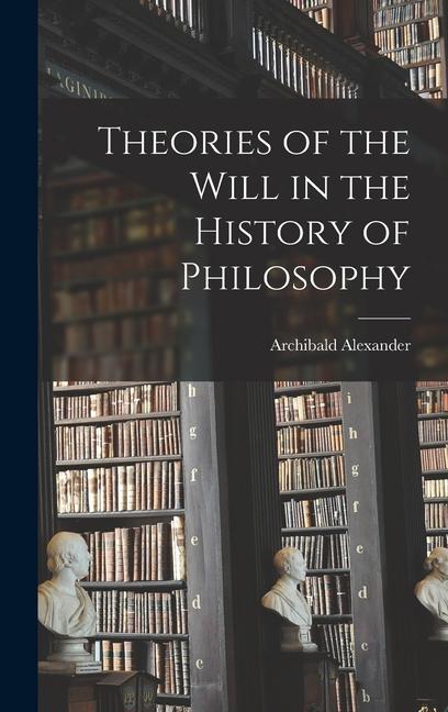 Vorderes Coverbild Theories of the Will in the History of Philosophy
