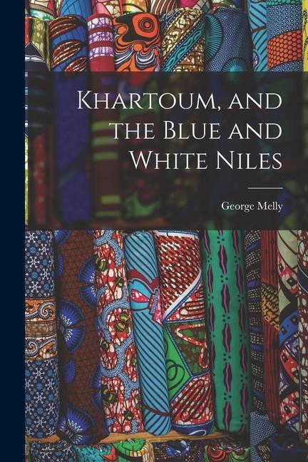 Vorderes Coverbild Khartoum, and the Blue and White Niles