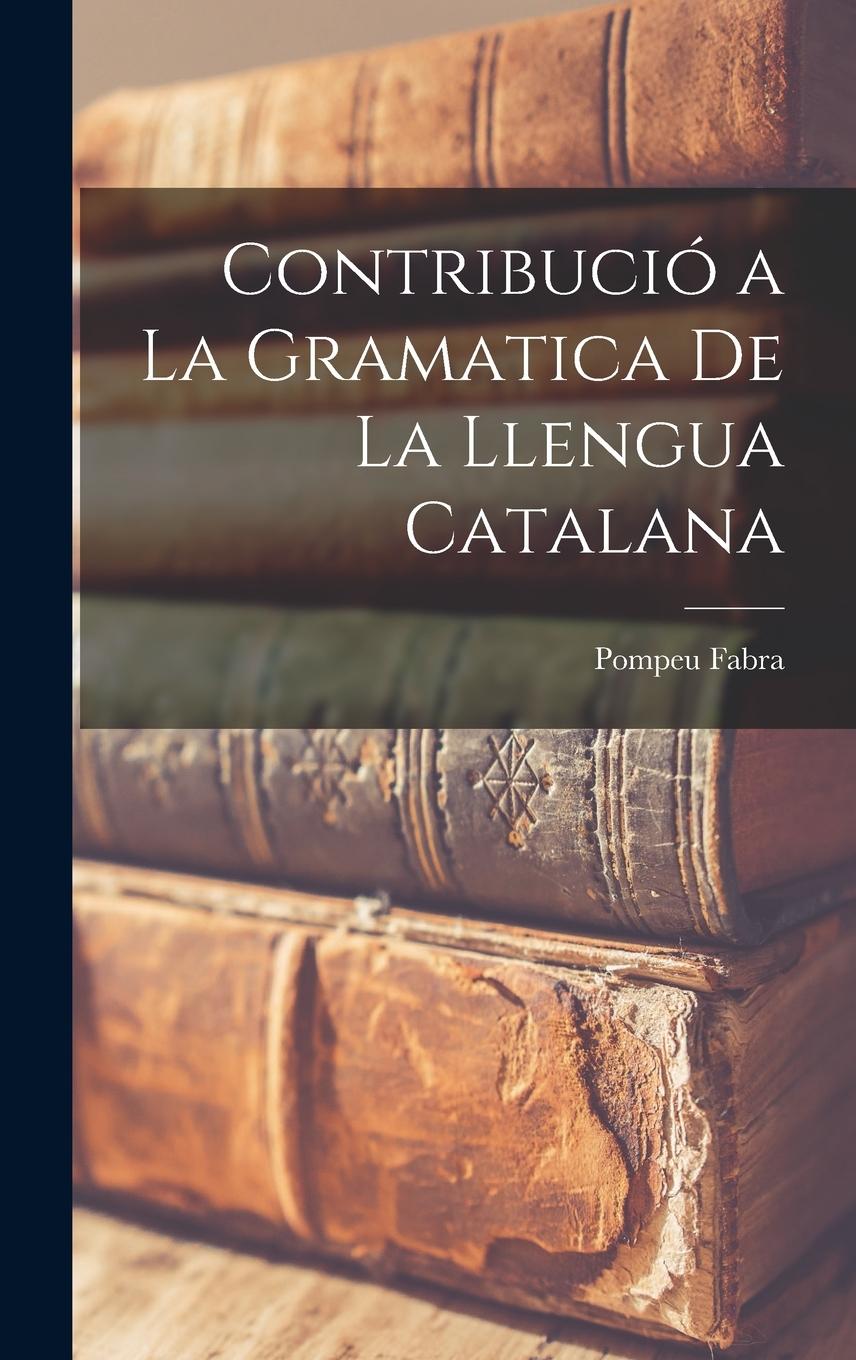 Vorderes Coverbild Contribució a la Gramatica de la Llengua Catalana