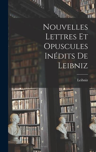 Vorderes Coverbild Nouvelles Lettres et Opuscules Inédits de Leibniz
