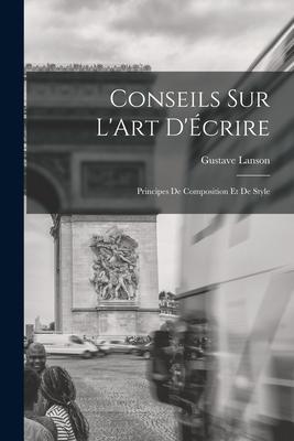 Vorderes Coverbild Conseils sur L'Art D'Écrire: Principes de Composition et de Style