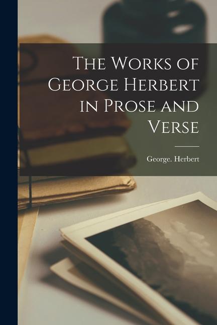 Vorderes Coverbild The Works of George Herbert in Prose and Verse