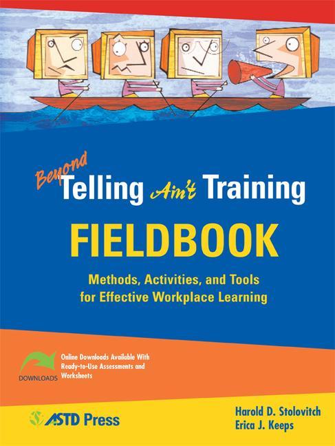 Vorderes Coverbild Beyond Telling Ain't Training Fieldbook: Methods, Activities, and Tools for Effective Workplace Learning [With CDROM]