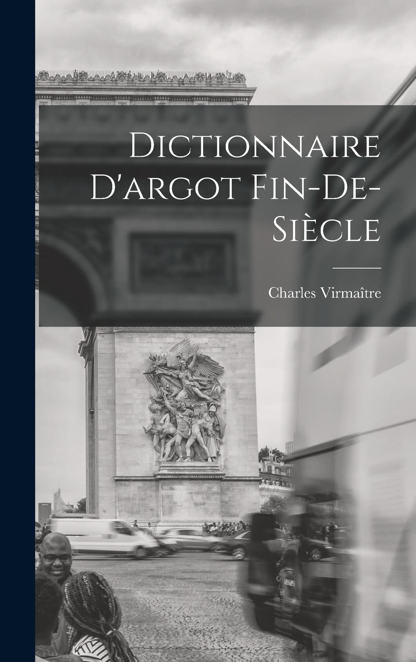 Vorderes Coverbild Dictionnaire D'argot Fin-de-siècle