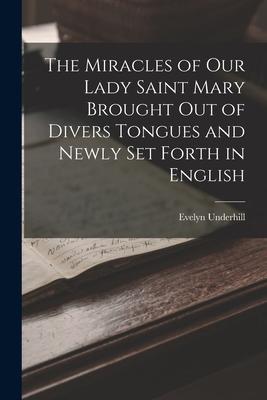 Vorderes Coverbild The Miracles of Our Lady Saint Mary Brought Out of Divers Tongues and Newly Set Forth in English