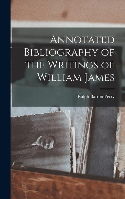 Vorderes Coverbild Annotated Bibliography of the Writings of William James