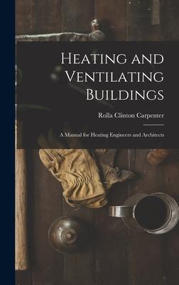 Vorderes Coverbild Heating and Ventilating Buildings; a Manual for Heating Engineers and Architects