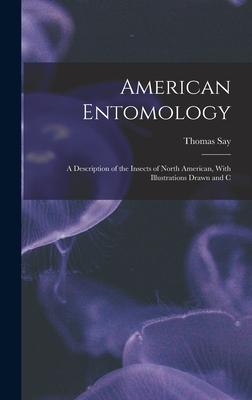 Vorderes Coverbild American Entomology: A Description of the Insects of North American, With Illustrations Drawn and C
