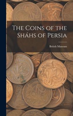 Vorderes Coverbild The Coins of the Sháhs of Persia