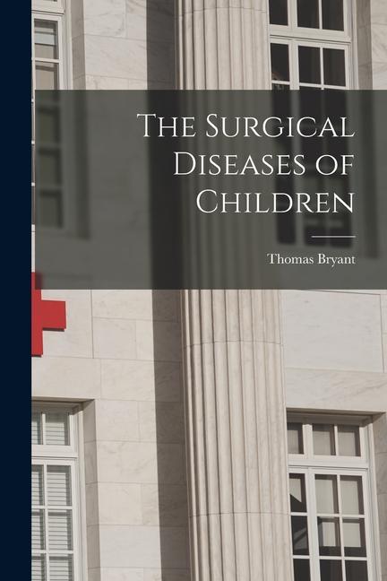 Vorderes Coverbild The Surgical Diseases of Children