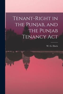 Vorderes Coverbild Tenant-Right in the Punjab, and the Punjab Tenancy Act