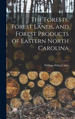 Vorderes Coverbild The Forests, Forest Lands, and Forest Products of Eastern North Carolina