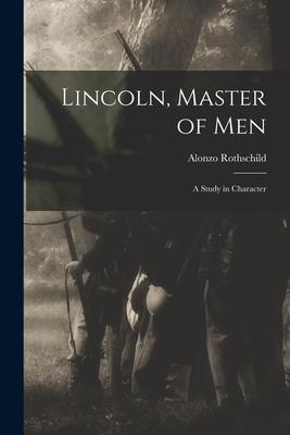 Vorderes Coverbild Lincoln, Master of Men; a Study in Character