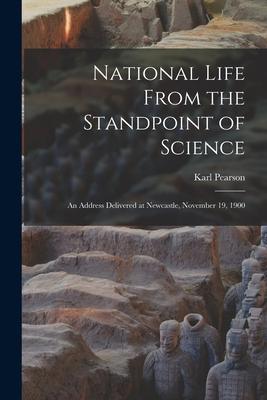 Vorderes Coverbild National Life From the Standpoint of Science: An Address Delivered at Newcastle, November 19, 1900