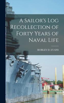 Vorderes Coverbild A Sailor's Log Recollection of Forty Years of Naval Life