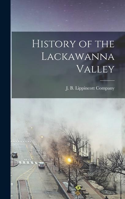Vorderes Coverbild History of the Lackawanna Valley