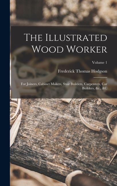 Vorderes Coverbild The Illustrated Wood Worker