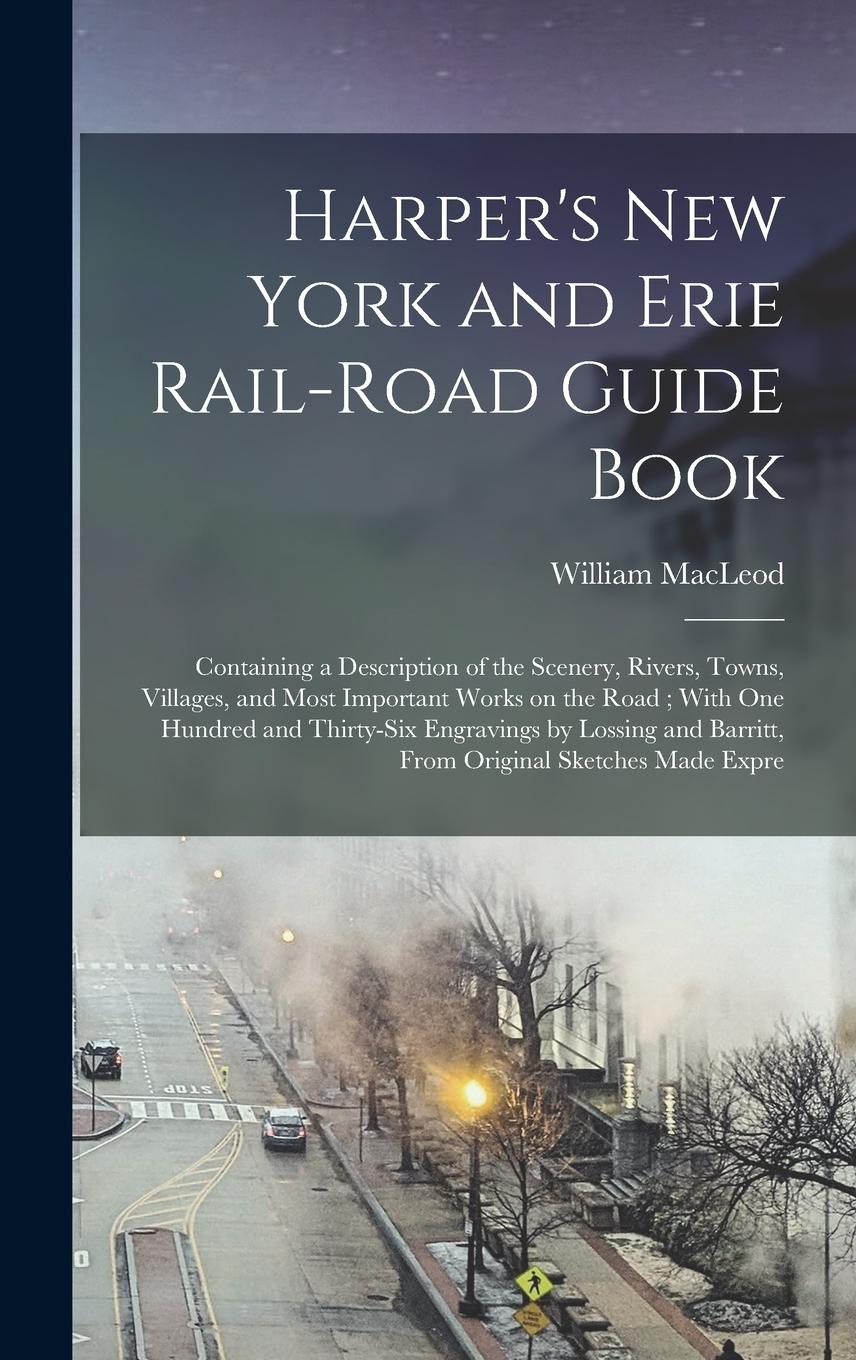 Vorderes Coverbild Harper's New York and Erie Rail-road Guide Book: Containing a Description of the Scenery, Rivers, Towns, Villages, and Most Important Works on the Roa