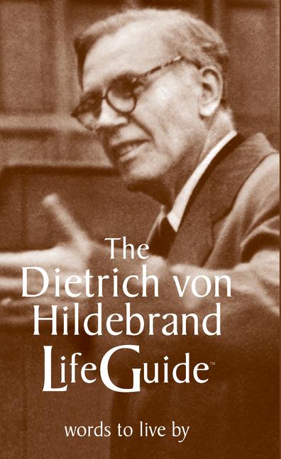 Vorderes Coverbild The Dietrich Von Hildebrand Lifeguide
