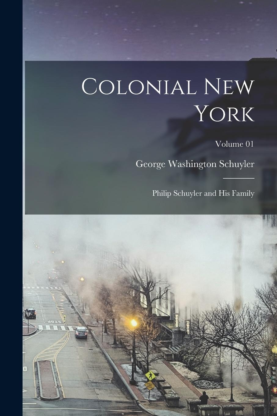 Vorderes Coverbild Colonial New York: Philip Schuyler and his Family; Volume 01
