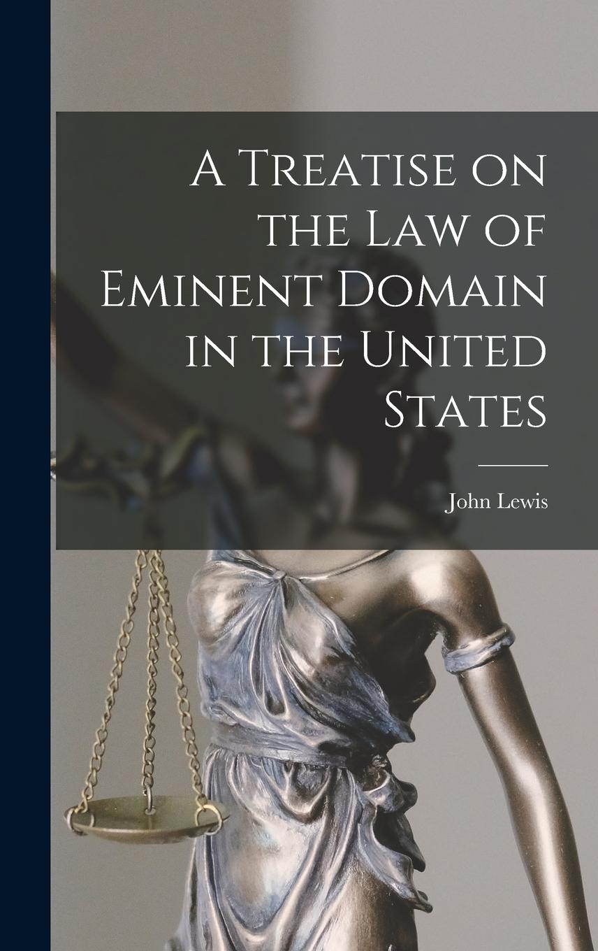 Vorderes Coverbild A Treatise on the law of Eminent Domain in the United States