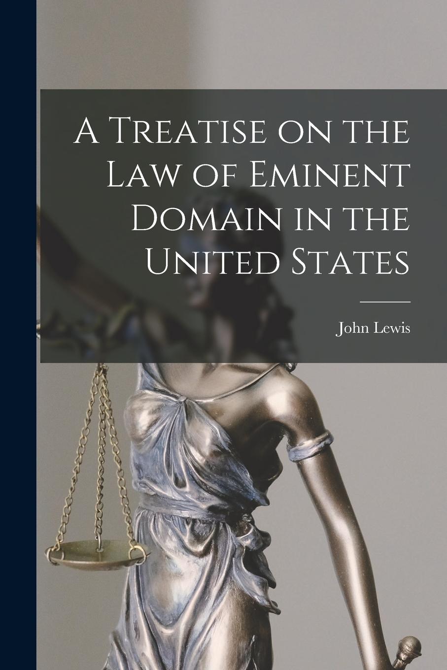 Vorderes Coverbild A Treatise on the law of Eminent Domain in the United States