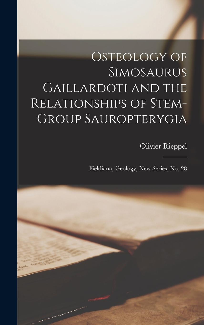 Vorderes Coverbild Osteology of Simosaurus Gaillardoti and the Relationships of Stem-group Sauropterygia: Fieldiana, Geology, new series, no. 28