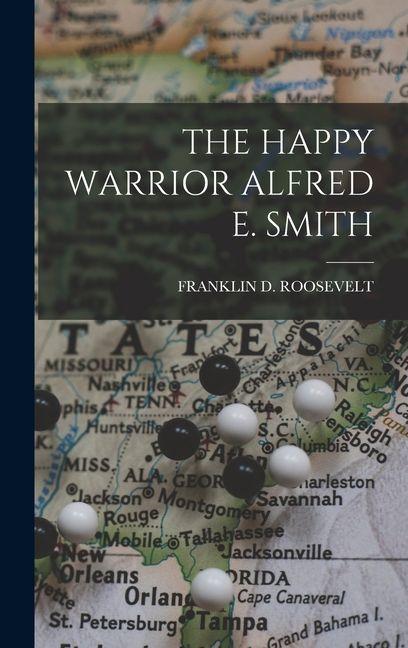 Vorderes Coverbild The Happy Warrior Alfred E. Smith