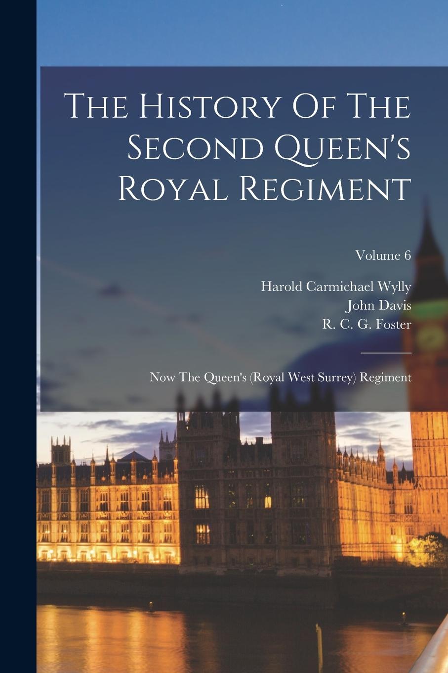 Vorderes Coverbild The History Of The Second Queen's Royal Regiment: Now The Queen's (royal West Surrey) Regiment; Volume 6