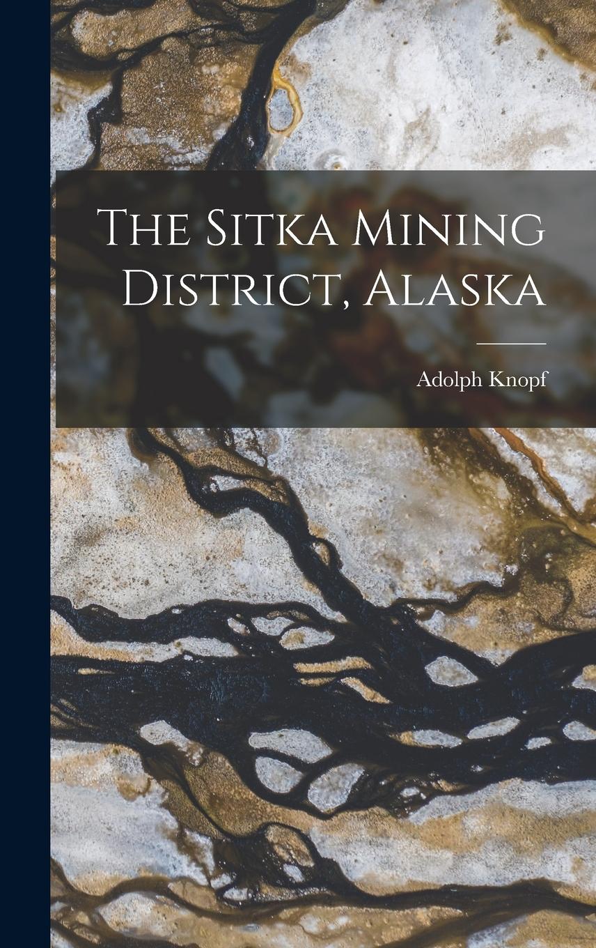Vorderes Coverbild The Sitka Mining District, Alaska
