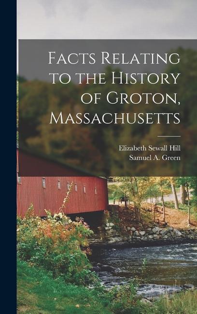 Vorderes Coverbild Facts Relating to the History of Groton, Massachusetts