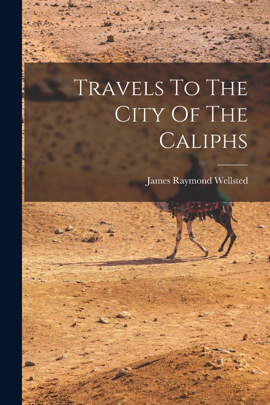 Vorderes Coverbild Travels To The City Of The Caliphs