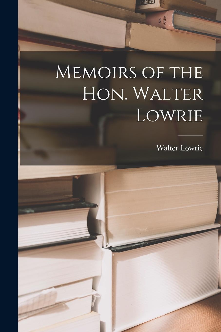 Vorderes Coverbild Memoirs of the Hon. Walter Lowrie