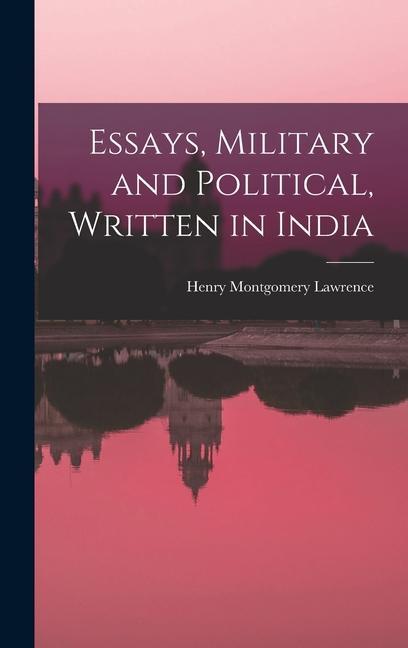 Vorderes Coverbild Essays, Military and Political, Written in India