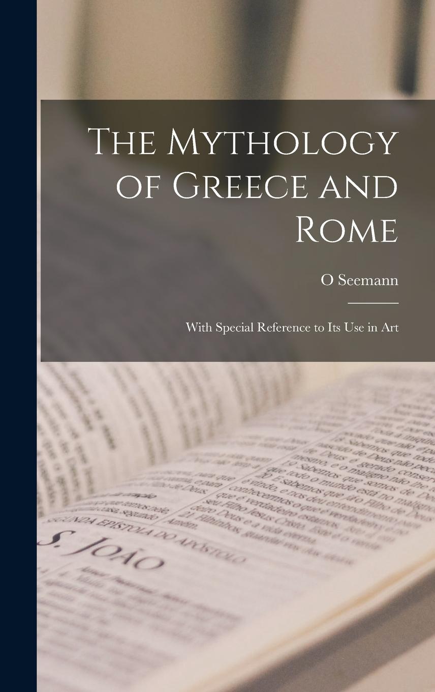 Vorderes Coverbild The Mythology of Greece and Rome: With Special Reference to Its Use in Art