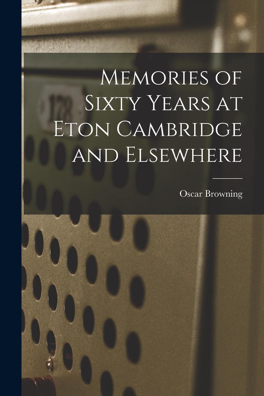 Vorderes Coverbild Memories of Sixty Years at Eton Cambridge and Elsewhere