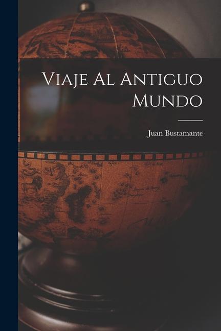 Vorderes Coverbild Viaje Al Antiguo Mundo