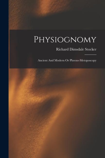 Vorderes Coverbild Physiognomy: Ancient And Modern Or Phreno-metoposcopy