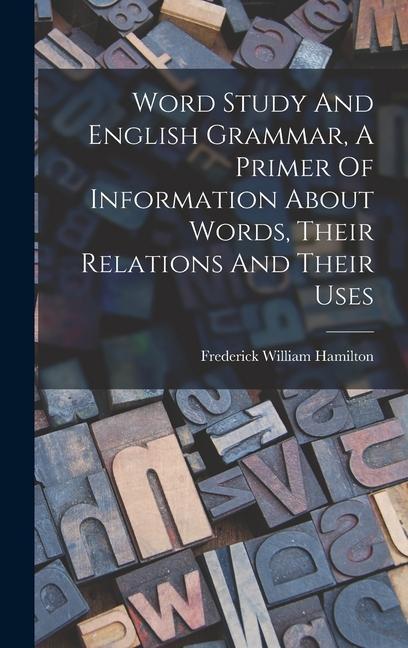 Vorderes Coverbild Word Study And English Grammar, A Primer Of Information About Words, Their Relations And Their Uses
