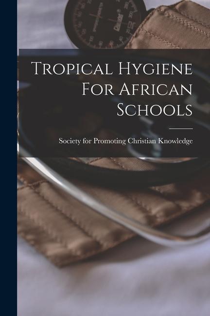 Vorderes Coverbild Tropical Hygiene For African Schools