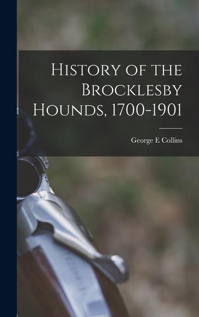 Vorderes Coverbild History of the Brocklesby Hounds, 1700-1901